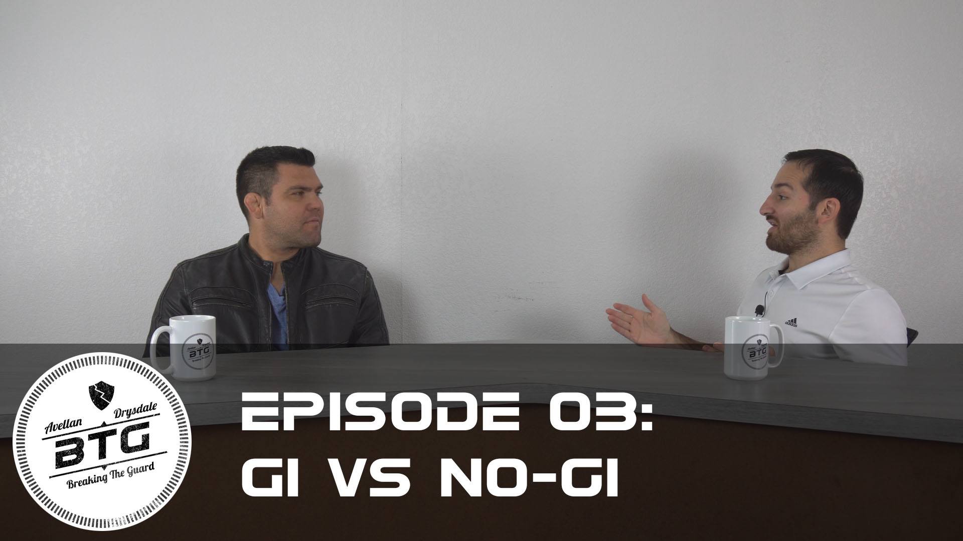 Episode 03 Gi vs No Gi Breaking the Guard